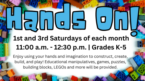 Hands On! 1st and 3rd Saturdays of each month. 11:00a.m.-12:30p.m. | Grades K-5